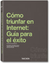 Cómo triunfar en Internet: Guía para el éxito (TASCHEN 25 Colección)