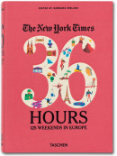 The New York Times. 36 Hours. 125 Weekends in Europe