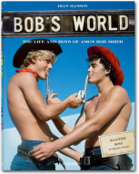 Bob's World. The Life and Boys of AMG's Bob Mizer