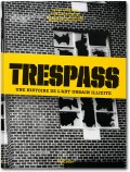 Trespass. Une histoire de l'art urbain illicite