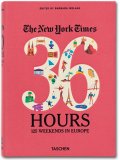 The New York Times. 36 Hours. 125 Weekends in Europe
