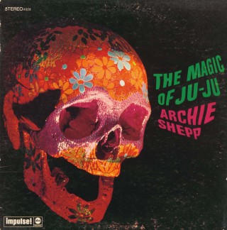 <em>Archie Shepp</em>, The Magic Of Ju-Ju. <em>Impulse. Design: Robert &amp; Barbara Flynn. Photo: William E. Levy, 1967</em>