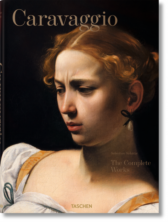 Caravaggio. The Complete Works by Sebastian Schütze Caravaggio. The Complete Works by Sebastian Schütze