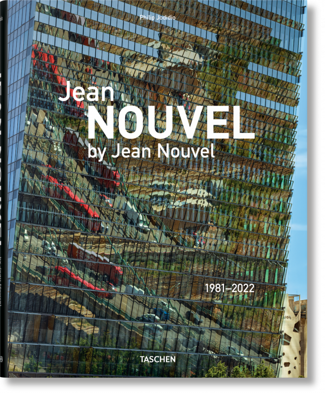 Jean Nouvel by Jean Nouvel. 19812022 TASCHEN Verlag Jean Nouvel by Jean Nouvel. 19812022 TASCHEN Verlag